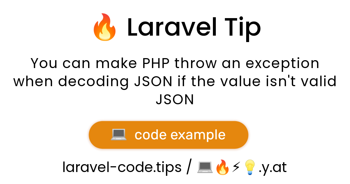 You Can Make Php Throw An Exception When Decoding Json If The Value Isn'T  Valid Json | Laravel Code Tips